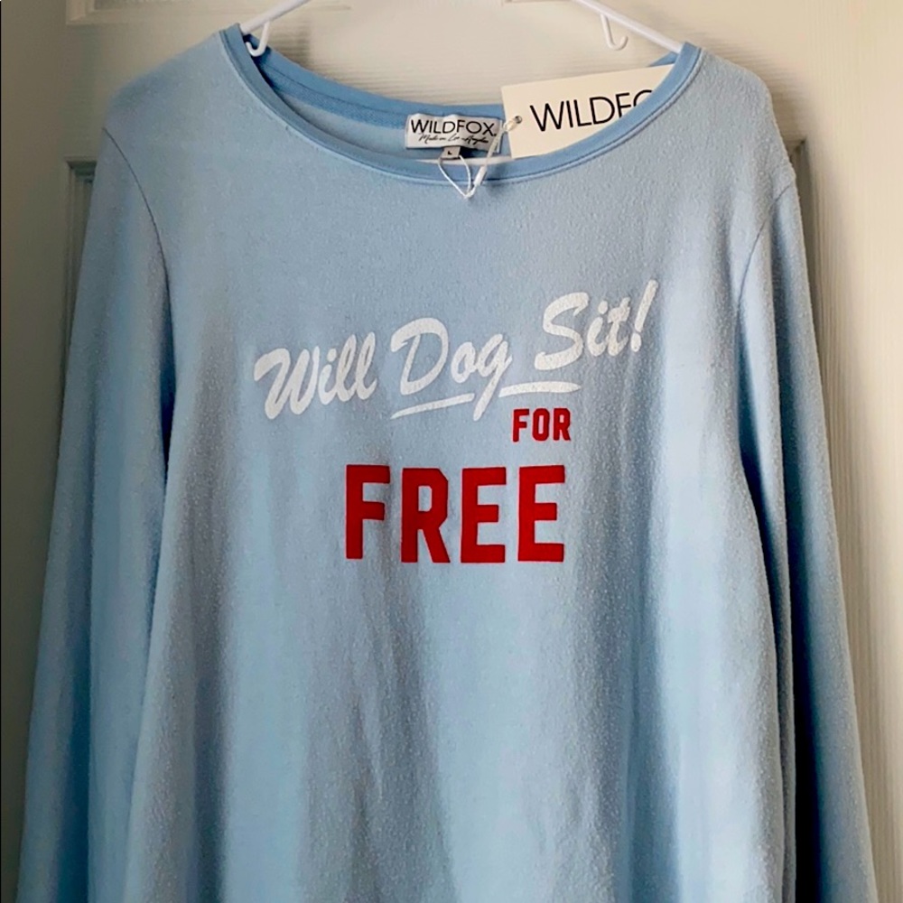 Wildfox sweatshirt NWT. “Will dog sit for Free!”